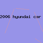 2006 hyundai car